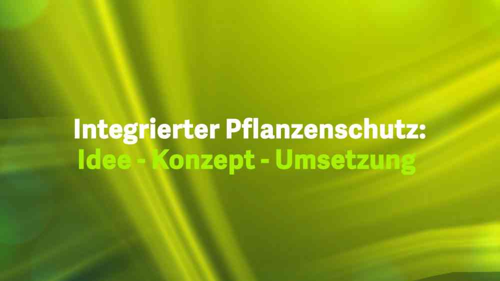 Read more about the article Integrierter Pflanzenschutz – Idee – Konzept – Umsetzung