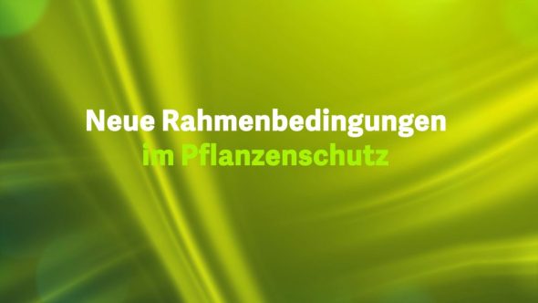 Neue Rahmenbedingungen im Pflanzenschutz