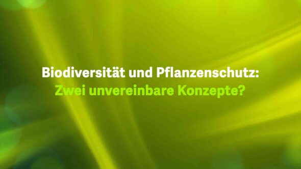 Biodiversität und Pflanzenschutz: Zwei unvereinbare Konzepte?